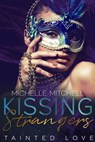 Kissing Strangers: Tainted Love - Michelle Mitchell - 9781983643880