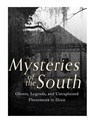 Mysteries of the South: Ghosts, Legends, and Unexplained Phenomena in Dixie - Charles River - 9781983754098