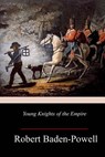 Young Knights of the Empire - Robert Baden-Powell - 9781983807183