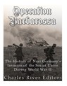 Operation Barbarossa: The History of Nazi Germany's Invasion of the Soviet Union during World War II - Charles River - 9781984012623