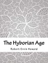 The Hyborian Age - Robert Ervin Howard - 9781984048455