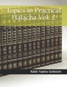 Topics in Practical Halacha Vol. 2 - Rabbi Yaakov Goldstein - 9781984119483