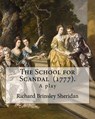 The School for Scandal (1777). By: Richard Brinsley Sheridan: The School for Scandal is a play written by Richard Brinsley Sheridan. It was first perf - Richard Brinsley Sheridan - 9781984185761