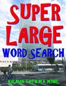 Super Large Word Search: 133 Extra Large Print Inspirational Themed Puzzles - Kalman Toth M. a. M. Phil - 9781984335005