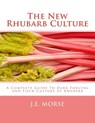 The New Rhubarb Culture: A Complete Guide to Dark Forcing and Field Culture of Rhubarb - Roger Chambers - 9781984349668
