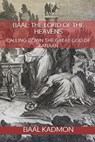 Baal: The Lord of the Heavens: Calling Down the Great God of Canaan - Baal Kadmon - 9781984370402