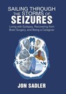 Sailing Through the Storms of Seizures - Jon Sadler - 9781984531131