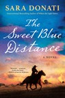 Donati, S: Sweet Blue Distance - Sara Donati - 9781984805058