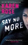SAY NO MORE - Karen Rose - 9781984805317