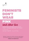 Feminists Don't Wear Pink and Other Lies - Scarlett Curtis - 9781984819178