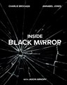 Inside Black Mirror - Charlie Brooker ; Annabel Jones ; Jason Arnopp - 9781984823496
