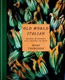 Old World Italian - Mimi Thorisson - 9781984823601