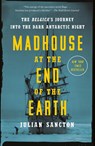 Madhouse at the End of the Earth - Julian Sancton - 9781984824349