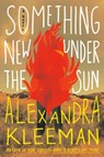 Something New Under the Sun - Alexandra Kleeman - 9781984826312