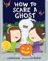 How to Scare a Ghost - Jean Reagan ; Lee Wildish - 9781984848680