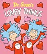 Dr. Seuss's Lovey Things - Dr. Seuss ; Tom Brannon - 9781984851888