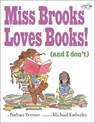 Miss Brooks Loves Books (And I Don't) - Barbara Bottner - 9781984852106