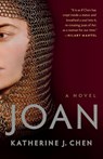 Joan: A Novel of Joan of Arc - Katherine J. Chen - 9781984855824