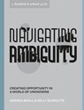 Navigating Ambiguity - Andrea Small ; Kelly Schmutte ; Stanford d.school - 9781984857972