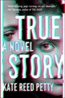 True Story - Kate Reed Petty - 9781984877680