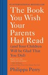 Perry, P: Book You Wish Your Parents Had Read - Philippa Perry - 9781984879554