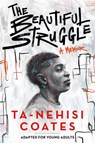 Beautiful Struggle (Adapted for Young Adults) - Ta-Nehisi Coates - 9781984894052
