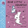 Baby Astrology: Dear Little Aquarius - Roxy Marj - 9781984895271