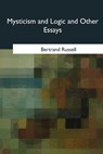 Mysticism and Logic and Other Essays - Bertrand Russell - 9781985036406