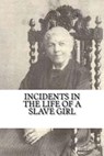 Incidents in the Life of a Slave Girl - Harriet Jacobs - 9781985057326