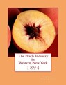 The Peach Industry in Western New York: 1894 - Roger Chambers - 9781985072855