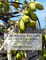 A Practical Treatise on Olive Growing: Also Olive Oil Making and Olive Pickling - Roger Chambers - 9781985078963