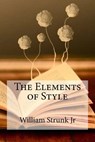 The Elements of Style - William Strunk Jr - 9781985654730