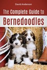 The Complete Guide to Bernedoodles - David Anderson - 9781985721623