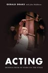 Acting: Musings from 40 years on the stage - John Middleton - 9781985820142