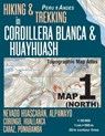 Hiking & Trekking in Cordillera Blanca & Huayhuash Map 1 (North) Nevado Huascaran, Alpamayo, Corongo, Huallanca, Caraz, Pomabamba Topographic Map Atlas 1 - Sergio Mazitto - 9781985848788