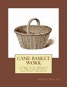 Cane Basket Work: A Practical Manual of Weaving Useful and Fancy Baskets - Roger Chambers - 9781985894846