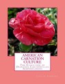 American Carnation Culture: The Evolution of Dianthus Caryophyllus Semperflorens - Roger Chambers - 9781985897281