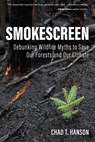 Smokescreen: Debunking Wildfire Myths to Save Our Forests and Our Climate - Chad T. Hanson - 9781985901865