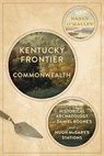 Kentucky Frontier to Commonwealth: Historical Archaeology at Daniel Boone's and Hugh McGary's Stations - Nancy O'Malley - 9781985902282
