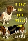 If Only the Rain Would Come - Natalie Sypolt - 9781985903937