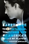Barrymore: The Spectacular, Tumultuous Life of America's Prince of Players - Terry Chester Shulman - 9781985904415