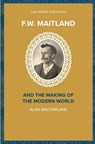 F.W. Maitland and the Making of the Modern World - Alan MacFarlane - 9781986028790