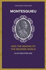 Montesquieu and the Making of the Modern World - Alan MacFarlane - 9781986029025