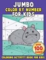 JUMBO Color By Number for Kids: Coloring Activity Book for Kids: A Jumbo Childrens Coloring Book with 110+ Large Pages - Annie Clemens - 9781986075084