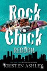 Rock Chick Reborn - ASHLEY,  Kristen - 9781986106016