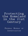 Protecting the Homeland in the 21st Century - Federal Bureau of Investigation - 9781986110495