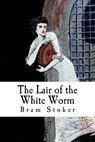 The Lair of the White Worm - Bram Stoker - 9781986160339