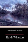 The Glimpses of the Moon - Edith Wharton - 9781986380300