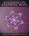 Kaleidoscope Coloring Book: 30 Kaleidoscope Coloring Pages For Adults. Relaxing Patterns To Help You De-Stress. - Crystal Coloring Books - 9781986495691