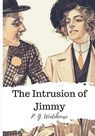 The Intrusion of Jimmy - P. G. Wodehouse - 9781986504898